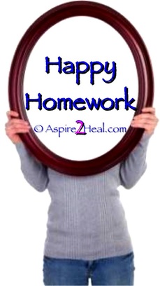 Happy Homework: Do This at Home & Be Happy! Jennifer Kruse, LMT CRMT = Inspirational Holistic Healer, Speaker, Teacher & Writer - Fargo - JenniferKruse.com - Aspire2Heal.com