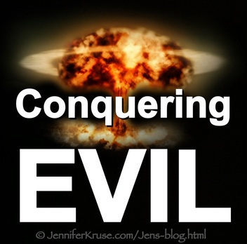 Conquer Evil Now by: Jennifer Kruse, LMT CRMT - Holistic & Spiritual Healer - Fargo - JenniferKruse.com