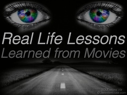 Real life lessons learned from movies - by: Jennifer Kruse, LMT CRMT - Your Fargo Holistic Healing Expert - JenniferKruse.com