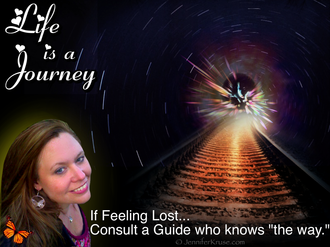 Life is a Journey - If you feel lost... Consult a Guide who knows 